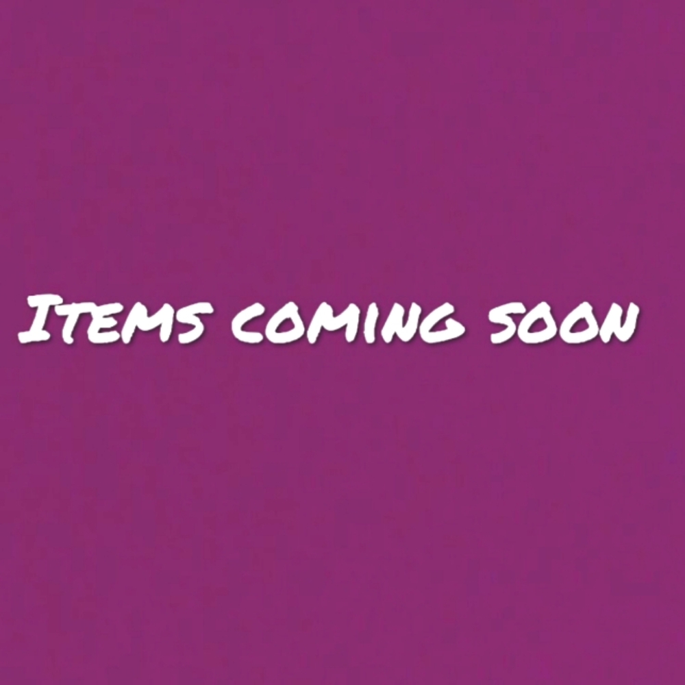 ITEMS COMING SOON